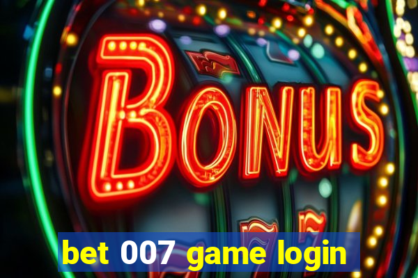 bet 007 game login